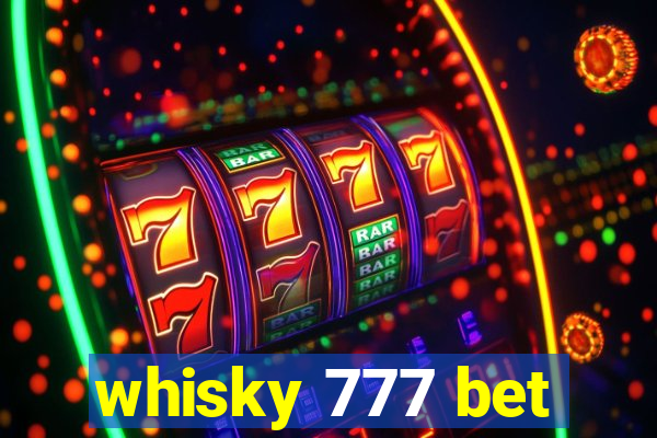 whisky 777 bet